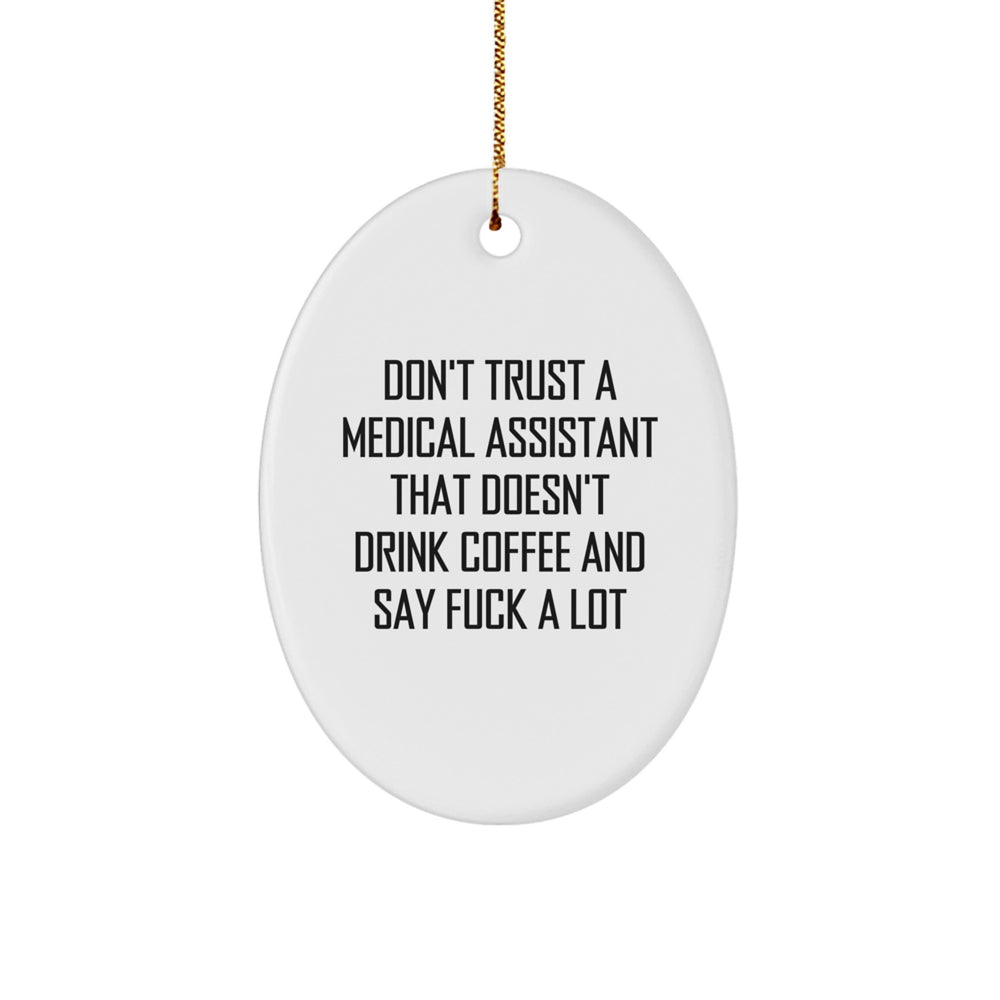 Funny Medical Assistant Gifts Oval Ornament Don't Trust A Medical Assistant That Doesn't Drink Coffee And Say F--k A Lot Gifts from Men to Medical Assistants for Christmas - Image 1