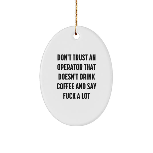 Funny Operator Oval Ornament Gifts for Men, Women, Friends, Coworkers, Family - Christmas Unique Gifts from Men, Women, Friends, Coworkers, Family - Image 1