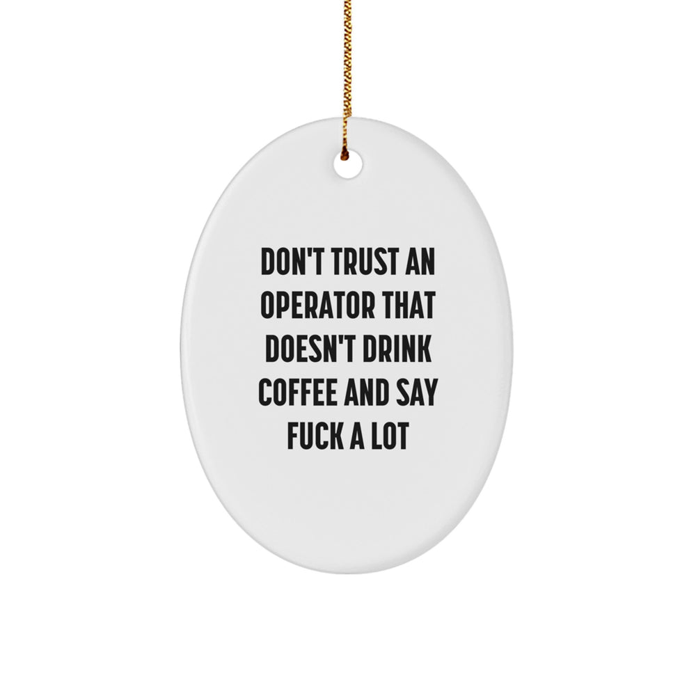 Funny Operator Oval Ornament Gifts for Men, Women, Friends, Coworkers, Family - Christmas Unique Gifts from Men, Women, Friends, Coworkers, Family - Image 1