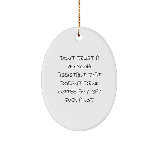 Funny Personal Assistant Gifts from Friends - Oval Ornament for Her, Him, or Office Decor - 'Don't Trust...' Quote - Christmas Unique Gifts - Image 1