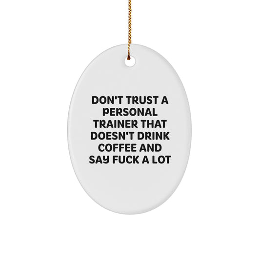 Funny Personal Trainer Gifts from Friends for Christmas - Oval Ornament with 'Don't Trust A Personal Trainer' - Image 1