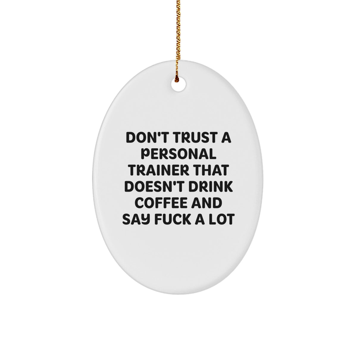 Funny Personal Trainer Gifts from Friends for Christmas - Oval Ornament with 'Don't Trust A Personal Trainer' - Image 1