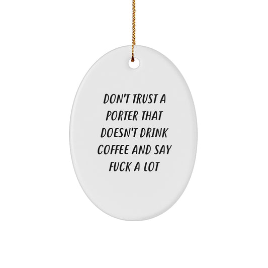 Funny Porter Oval Ornament Gifts from Men to Friends and Family, Oval Ornament Christmas Unique Gifts for Porter, Oval Shaped White Color - Image 1