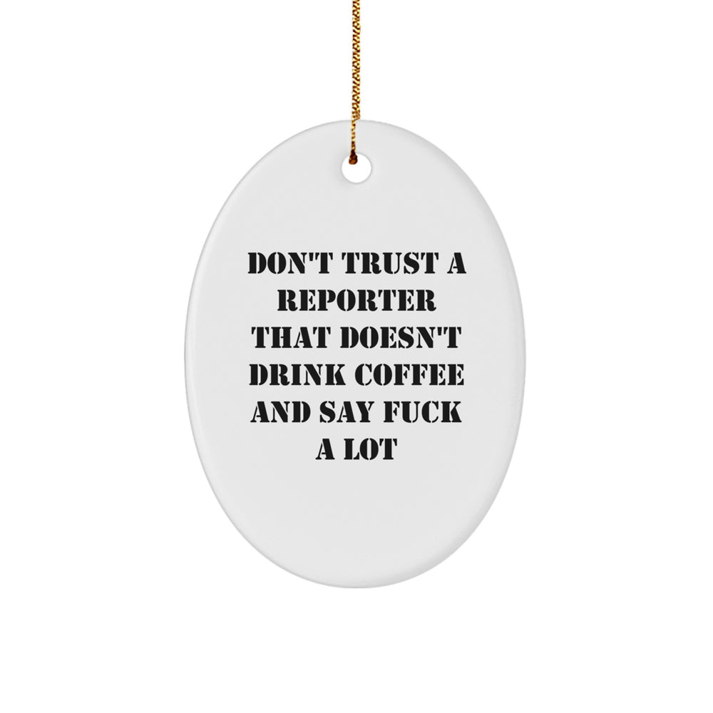 Funny Reporter Oval Ornament Gifts for Reporter from Men, Unique Christmas Unique Gifts for Reporter, Oval Shaped White Ornament with Funny Quote - Image 1