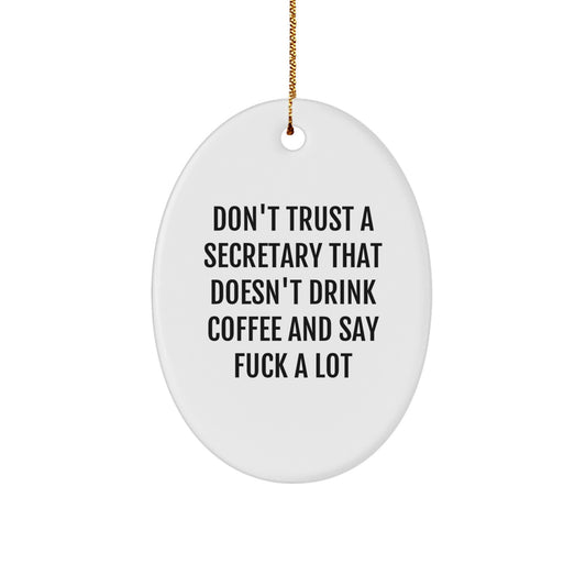 Funny Secretary Gifts, Oval Ornament for Christmas - 'Don't Trust A Secretary That Doesn't Drink Coffee' - Gifts from Friends to Coworkers - Image 1