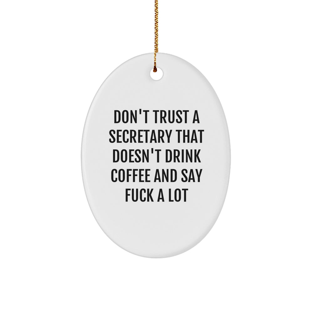Funny Secretary Gifts, Oval Ornament for Christmas - 'Don't Trust A Secretary That Doesn't Drink Coffee' - Gifts from Friends to Coworkers - Image 1