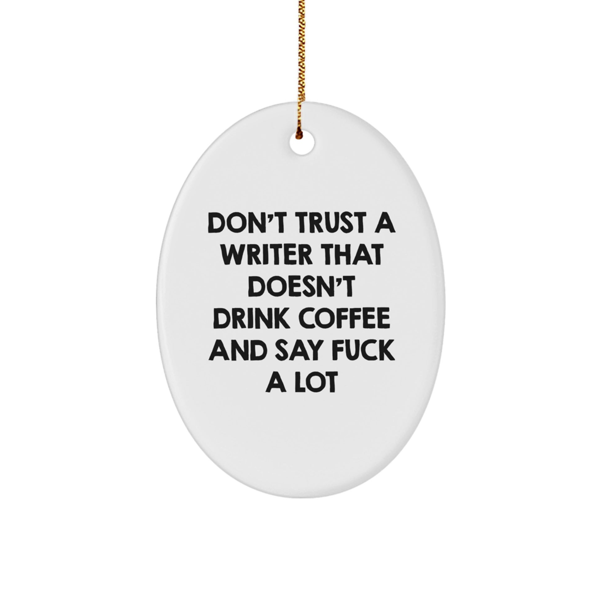 Funny Writer Gifts from Friends - Don't Trust A Writer Oval Ornament for Christmas with Quote - Gifts for Writers, Friends, and Family - Image 1