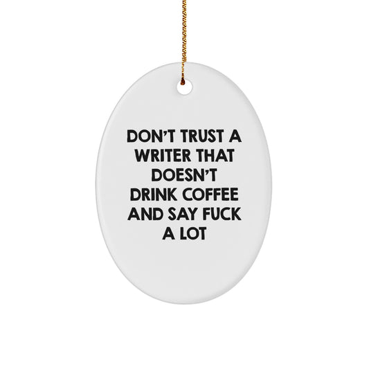 Funny Writer Gifts from Friends - Don't Trust A Writer Oval Ornament for Christmas with Quote - Gifts for Writers, Friends, and Family - Image 1