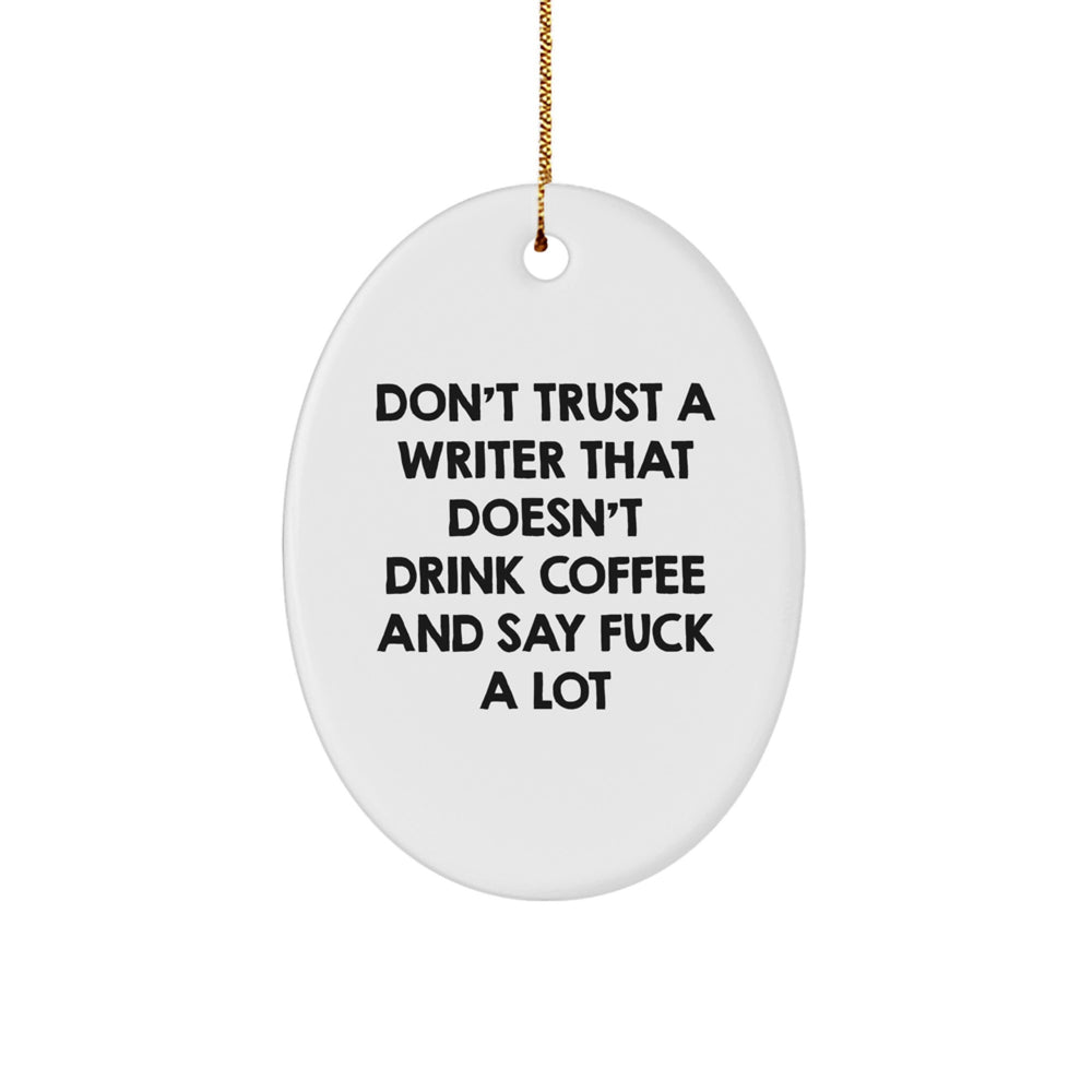 Funny Writer Gifts from Friends - Don't Trust A Writer Oval Ornament for Christmas with Quote - Gifts for Writers, Friends, and Family - Image 1