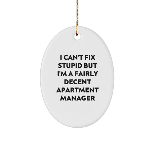 Funny Apartment Manager Gifts from Friends for I Can't Fix Stupid Oval Ornament Christmas Decor - Image 1