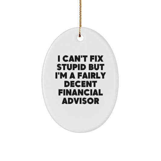 Funny Financial Advisor Oval Ornament Gifts from Men to Friends for Christmas - Image 1
