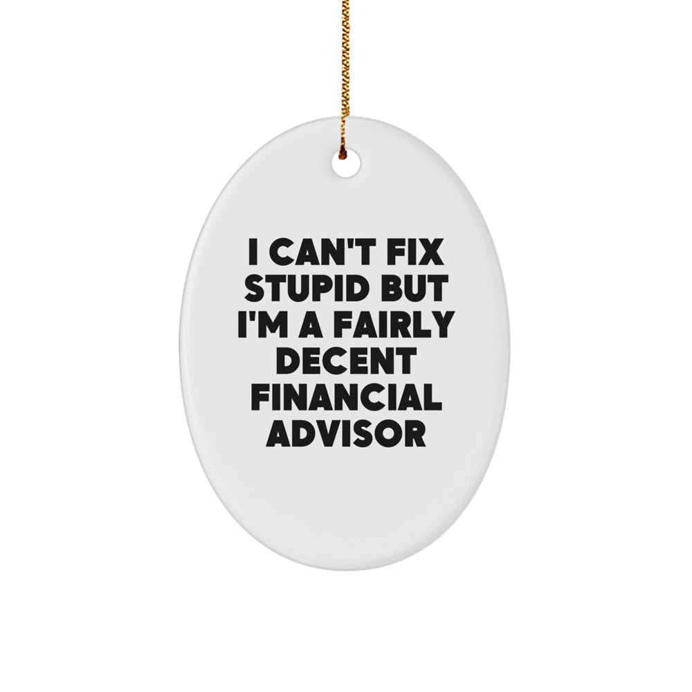 Funny Financial Advisor Oval Ornament Gifts from Men to Friends for Christmas - Image 1