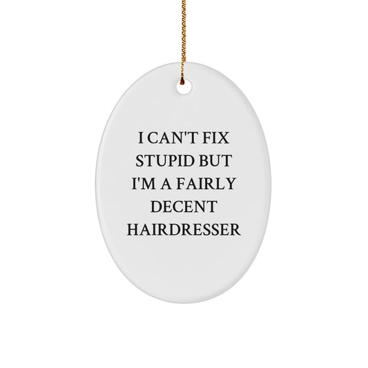 Funny Hairdresser Oval Ornament Gifts for Hairdresser Friends, Gifts from Men, Women, Friends, Coworkers, Family - Unique Christmas Unique Gifts - Image 1