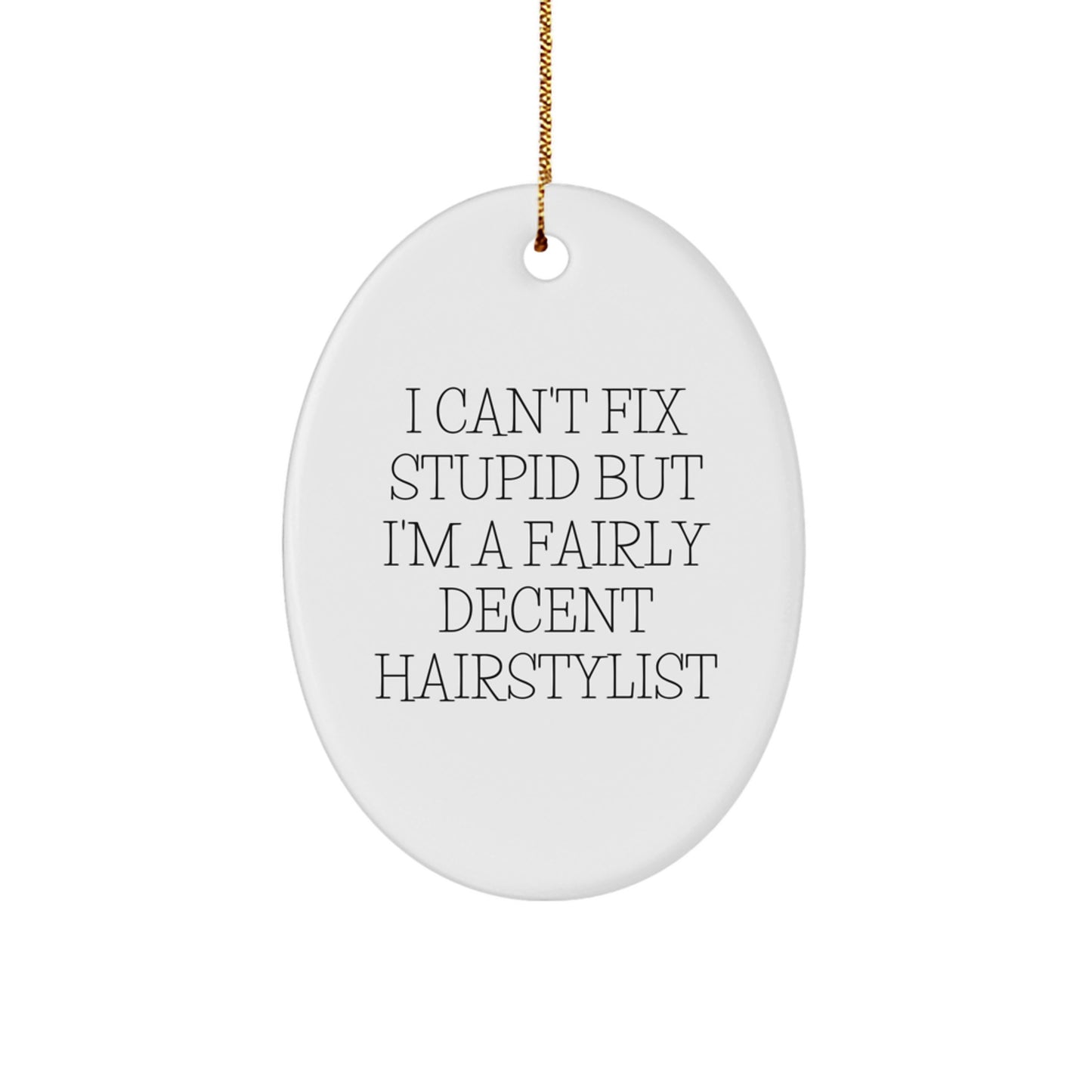 Hairstylist Gifts from Friends and Family - Oval Ornament with Funny Quote for Christmas - Image 1