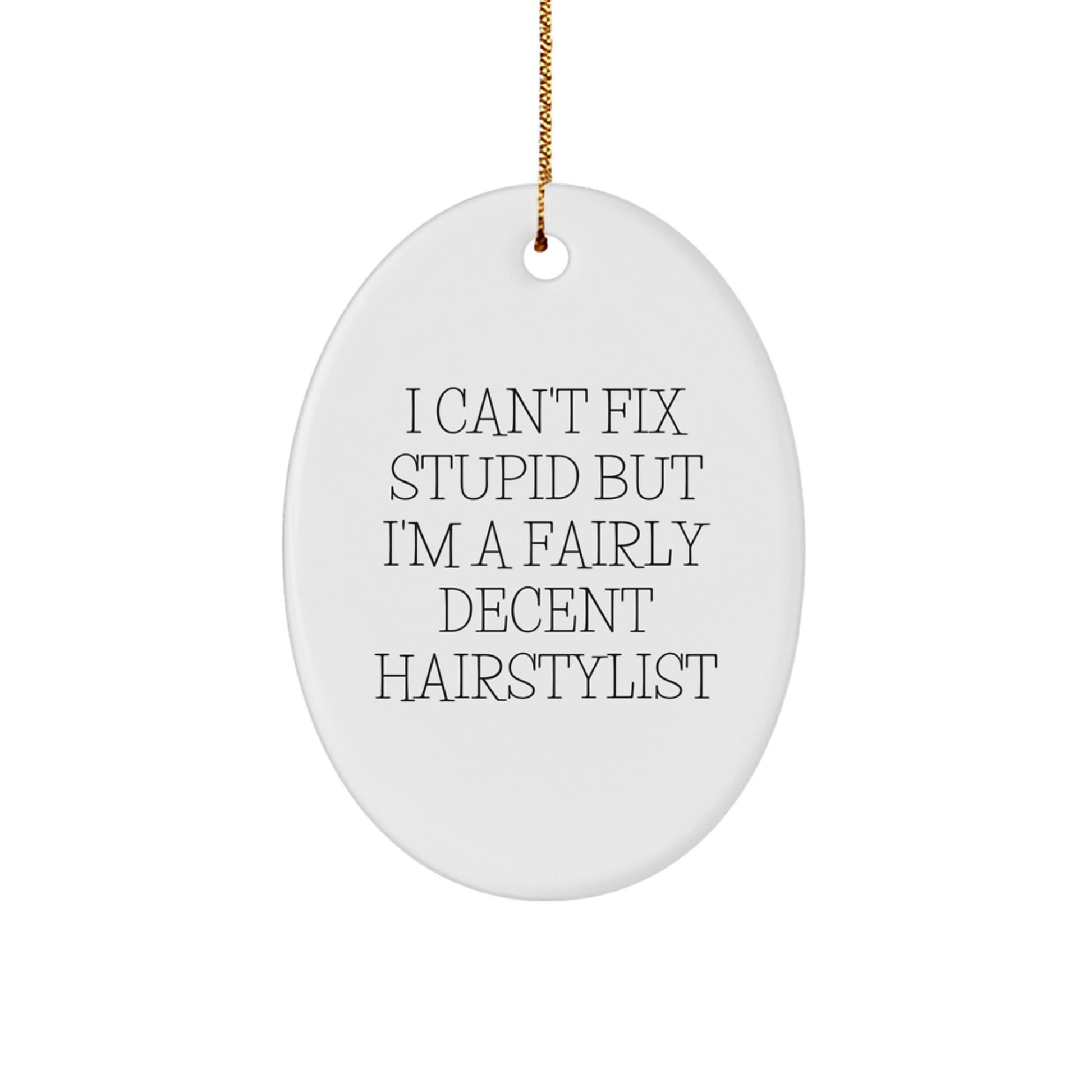 Hairstylist Gifts from Friends and Family - Oval Ornament with Funny Quote for Christmas - Image 1
