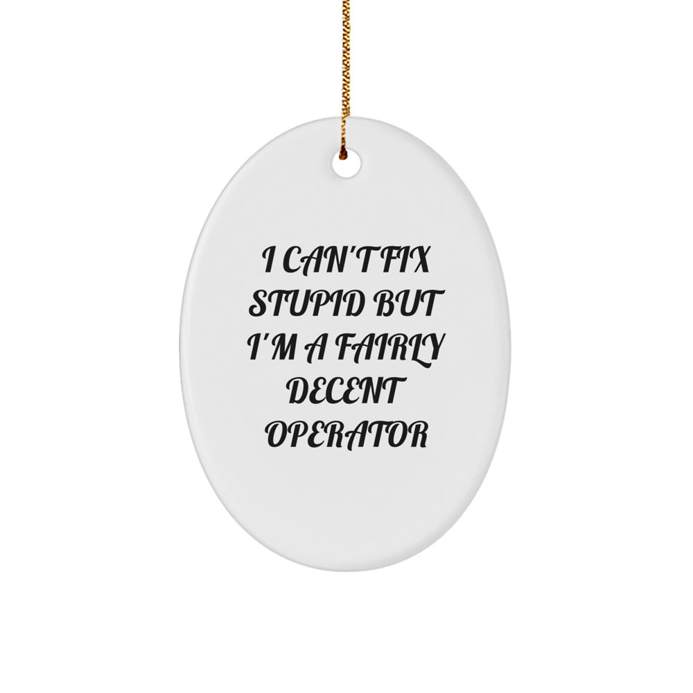 Funny Operator Oval Ornament Gifts from Friends, Christmas Unique Presents for Operator - Image 1