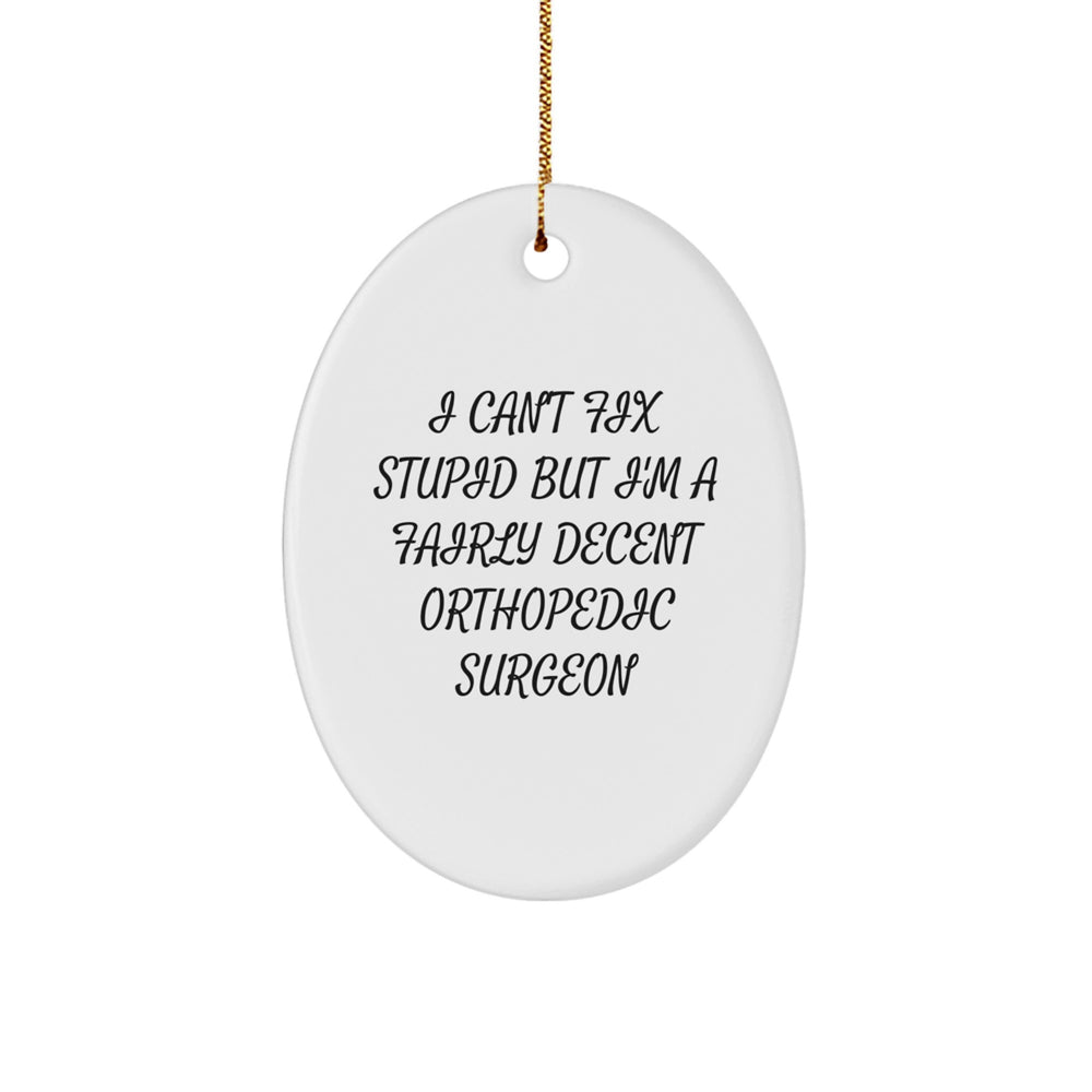 Orthopedic Surgeon Gifts Funny Oval Ornament for Christmas Unique Presents from Friends to Men or Women - Image 1