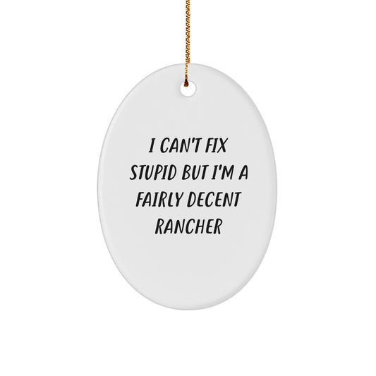 Funny Rancher Gifts from Friends and Family for Men or Women - Oval Ornament - I 'm A Fairly Decent Rancher - Image 1
