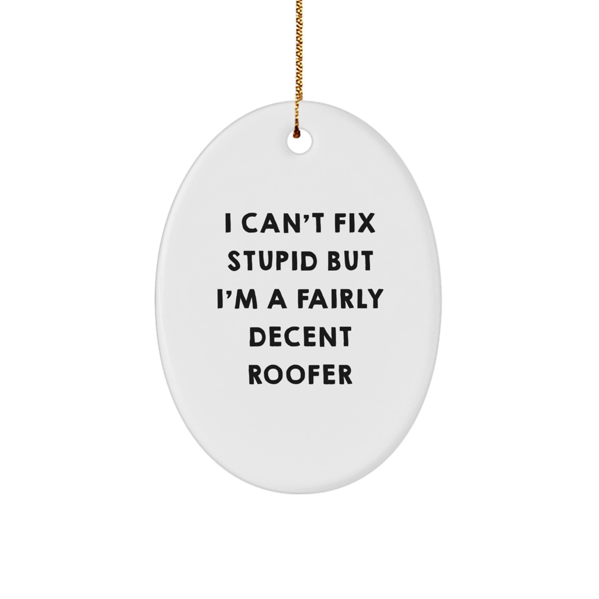 Funny Roofer Gifts from Friends - I'm A Fairly Decent Roofer Oval Ornament for Christmas - Image 1