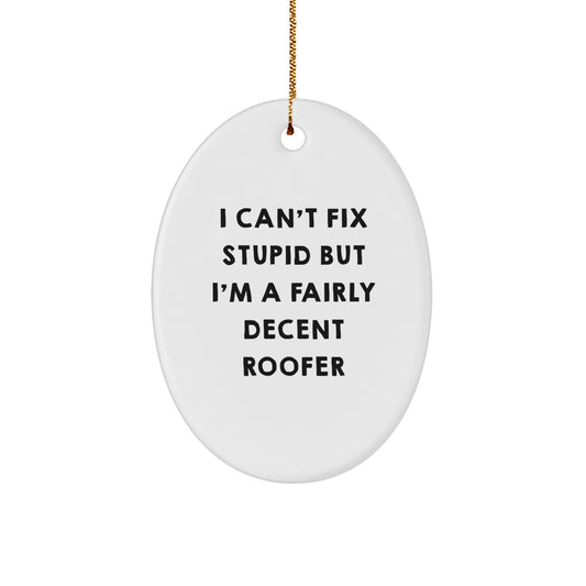 Funny Roofer Gifts from Friends - I'm A Fairly Decent Roofer Oval Ornament for Christmas - Image 1