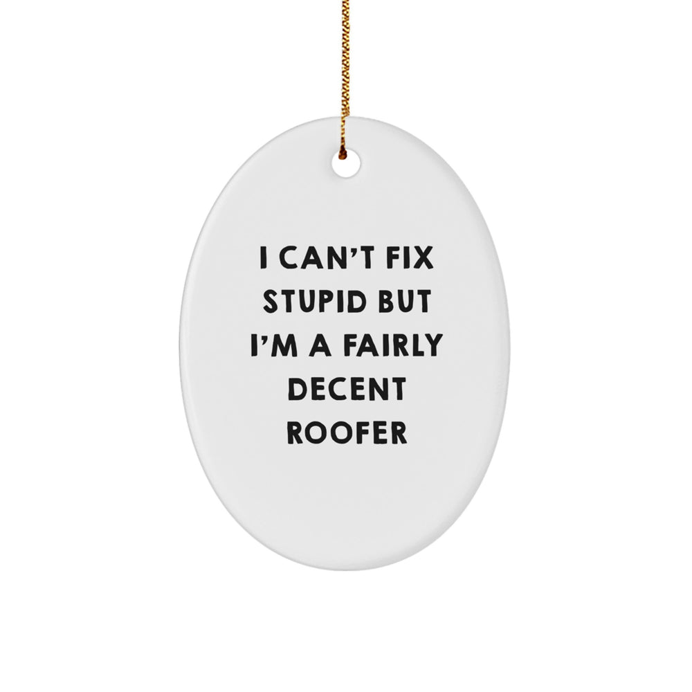 Funny Roofer Gifts from Friends - I'm A Fairly Decent Roofer Oval Ornament for Christmas - Image 1