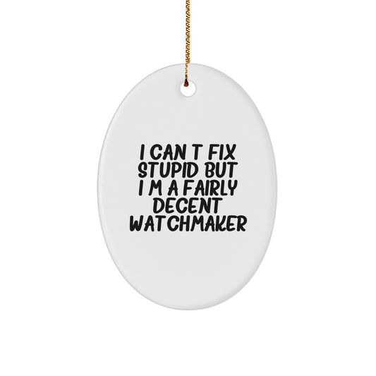 Funny Watchmaker Gifts, Oval Ornament for Watchmaker Lovers, Gifts from Friends for Watchmaker, Unique Christmas Unique Gifts for Watchmaker - Image 1