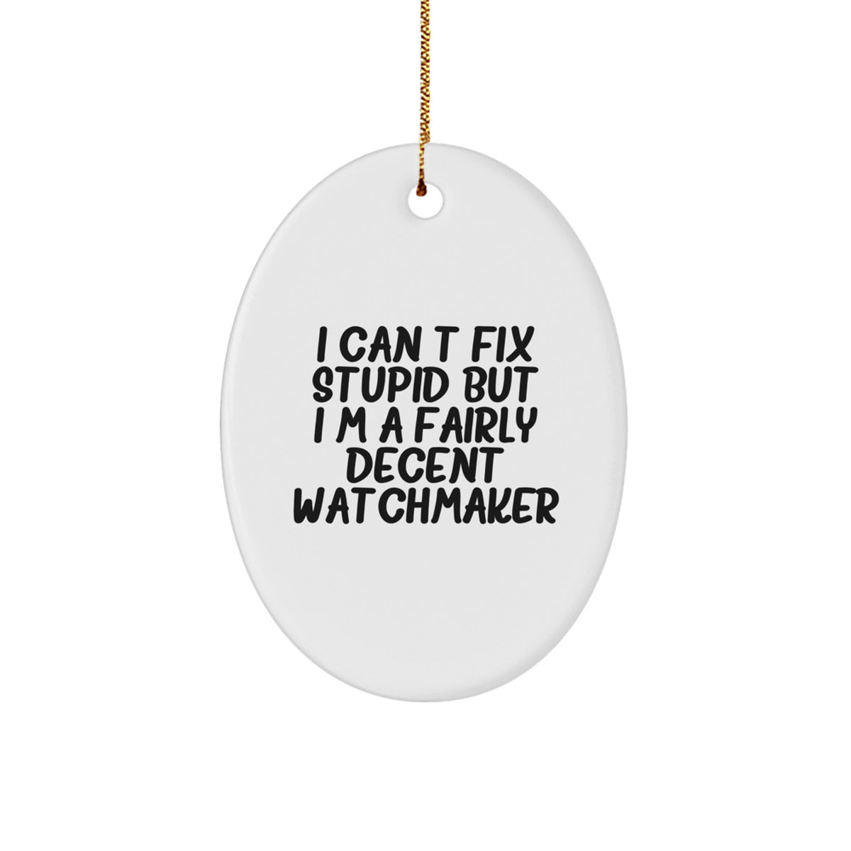 Funny Watchmaker Gifts, Oval Ornament for Watchmaker Lovers, Gifts from Friends for Watchmaker, Unique Christmas Unique Gifts for Watchmaker - Image 1