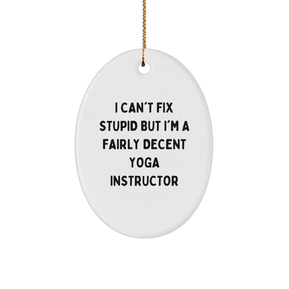 Yoga Instructor Oval Ornament Gifts from Friends, Funny Quote, Christmas Unique - Image 1