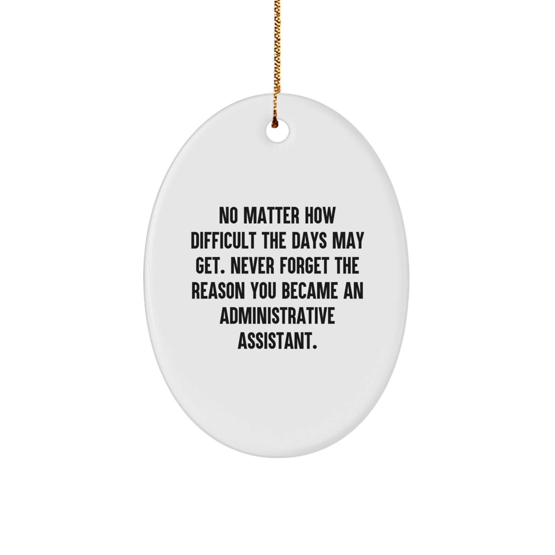 Inspirational Administrative Assistant Oval Ornament Gifts from Friends - 'Never Forget The Reason' - Christmas Unique Presents for Coworkers - Image 1