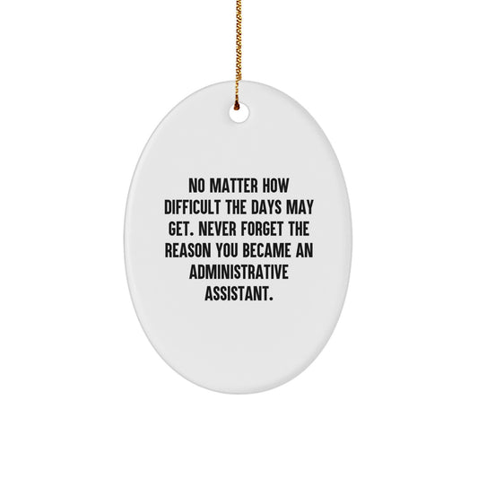 Inspirational Administrative Assistant Oval Ornament Gifts from Friends - 'Never Forget The Reason' - Christmas Unique Presents for Coworkers - Image 1