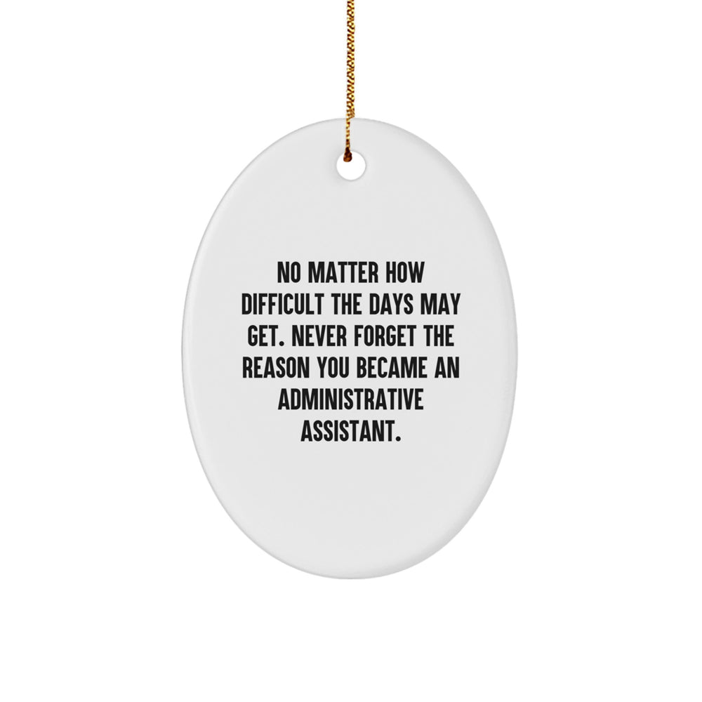 Inspirational Administrative Assistant Oval Ornament Gifts from Friends - 'Never Forget The Reason' - Christmas Unique Presents for Coworkers - Image 1