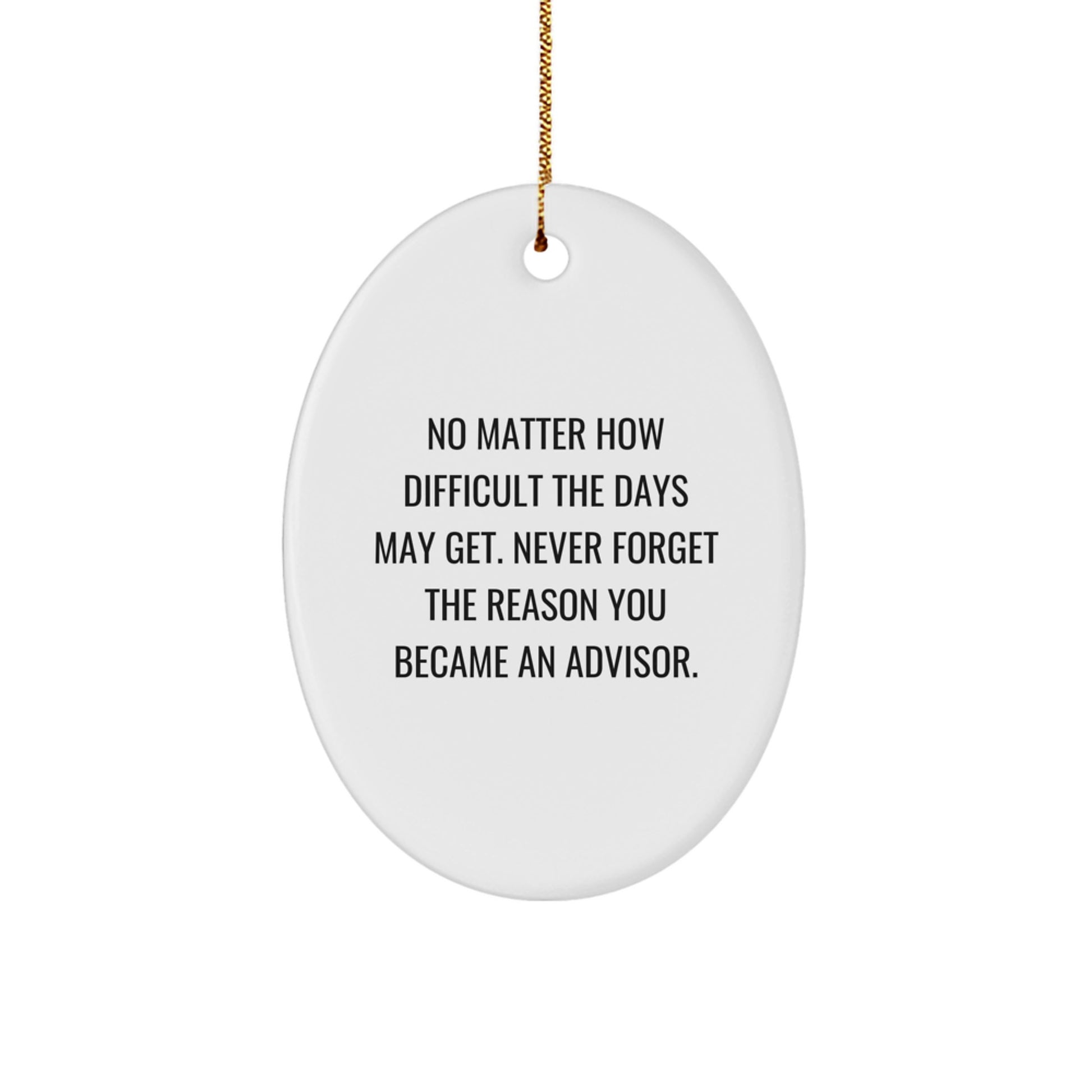 Inspirational Gifts from Friends to Advisor Christmas Unique Oval Ornament - Never Forget Your Reason - Oval Shaped Advisor Gift for Men - Image 1