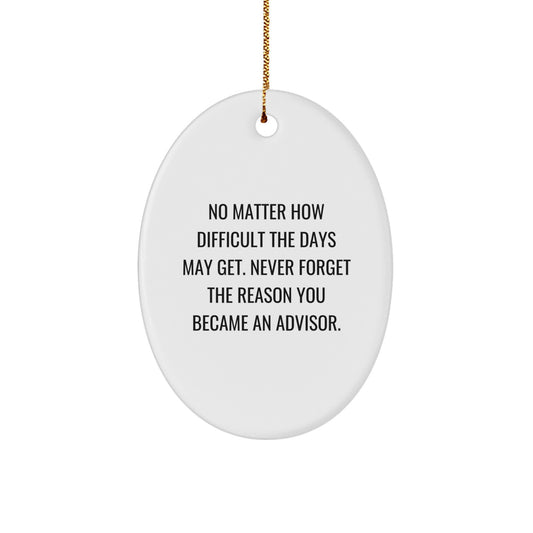 Inspirational Gifts from Friends to Advisor Christmas Unique Oval Ornament - Never Forget Your Reason - Oval Shaped Advisor Gift for Men - Image 1