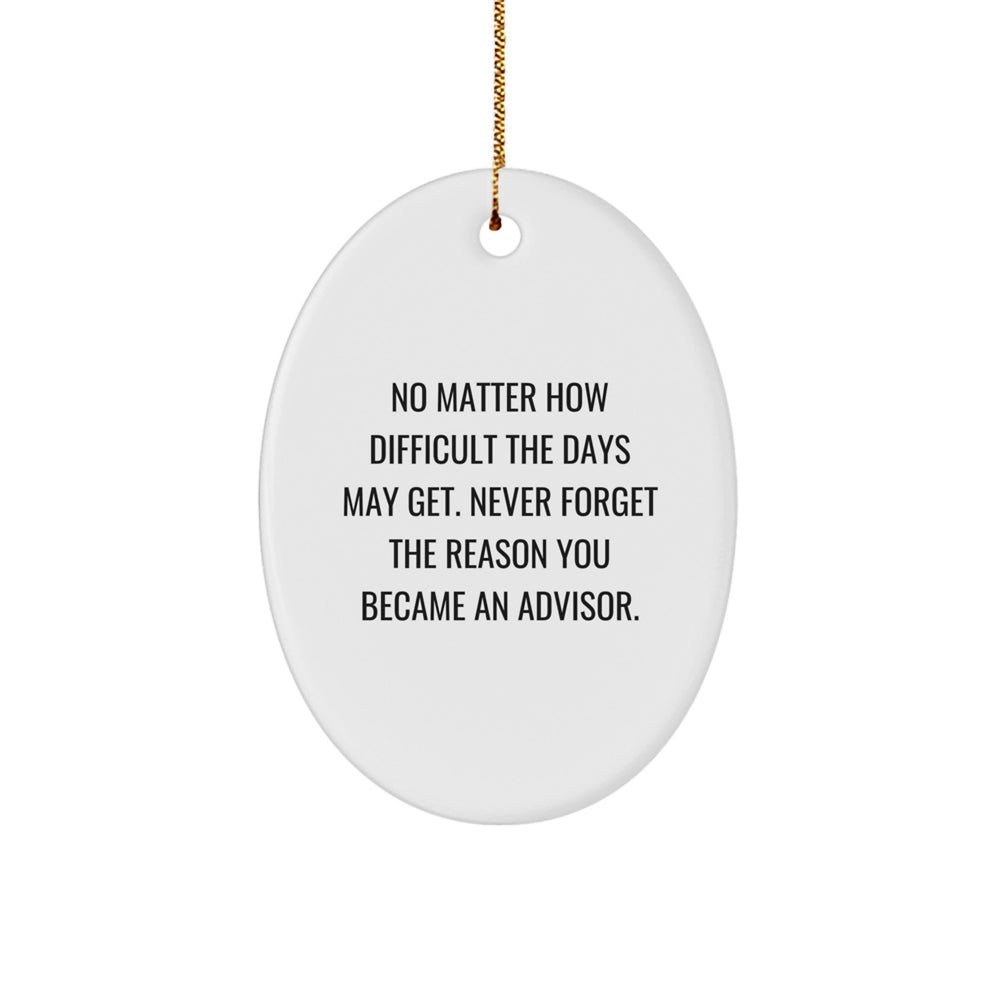 Inspirational Gifts from Friends to Advisor Christmas Unique Oval Ornament - Never Forget Your Reason - Oval Shaped Advisor Gift for Men - Image 1