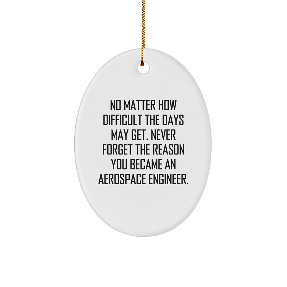 Aerospace Engineer Funny Quote Oval Ornament - Gifts for Men Women Friends Family - Inspirational Aerospace Engineer Gifts from You - Image 1