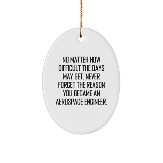 Aerospace Engineer Funny Quote Oval Ornament - Gifts for Men Women Friends Family - Inspirational Aerospace Engineer Gifts from You - Image 1
