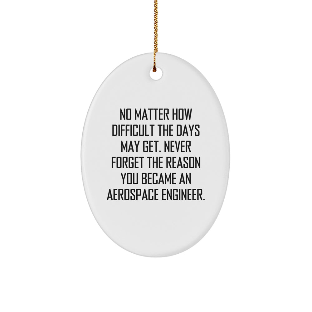 Aerospace Engineer Funny Quote Oval Ornament - Gifts for Men Women Friends Family - Inspirational Aerospace Engineer Gifts from You - Image 1