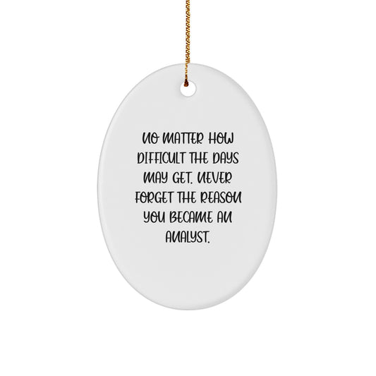 Inspirational Analyst Gifts - Oval Ornament with Quote - Gifts from Friends for Christmas - Image 1