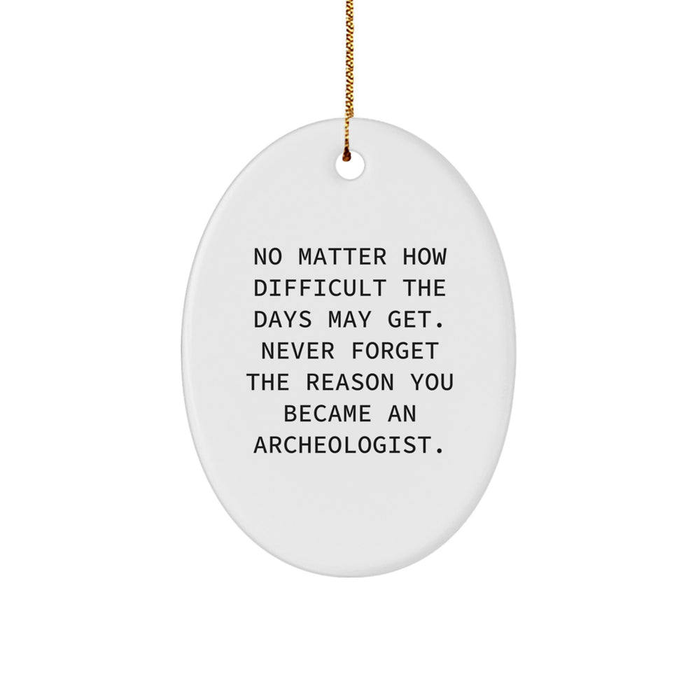 Archeologist Oval Ornament Inspirational Quote Gifts from Family for Christmas - Image 1