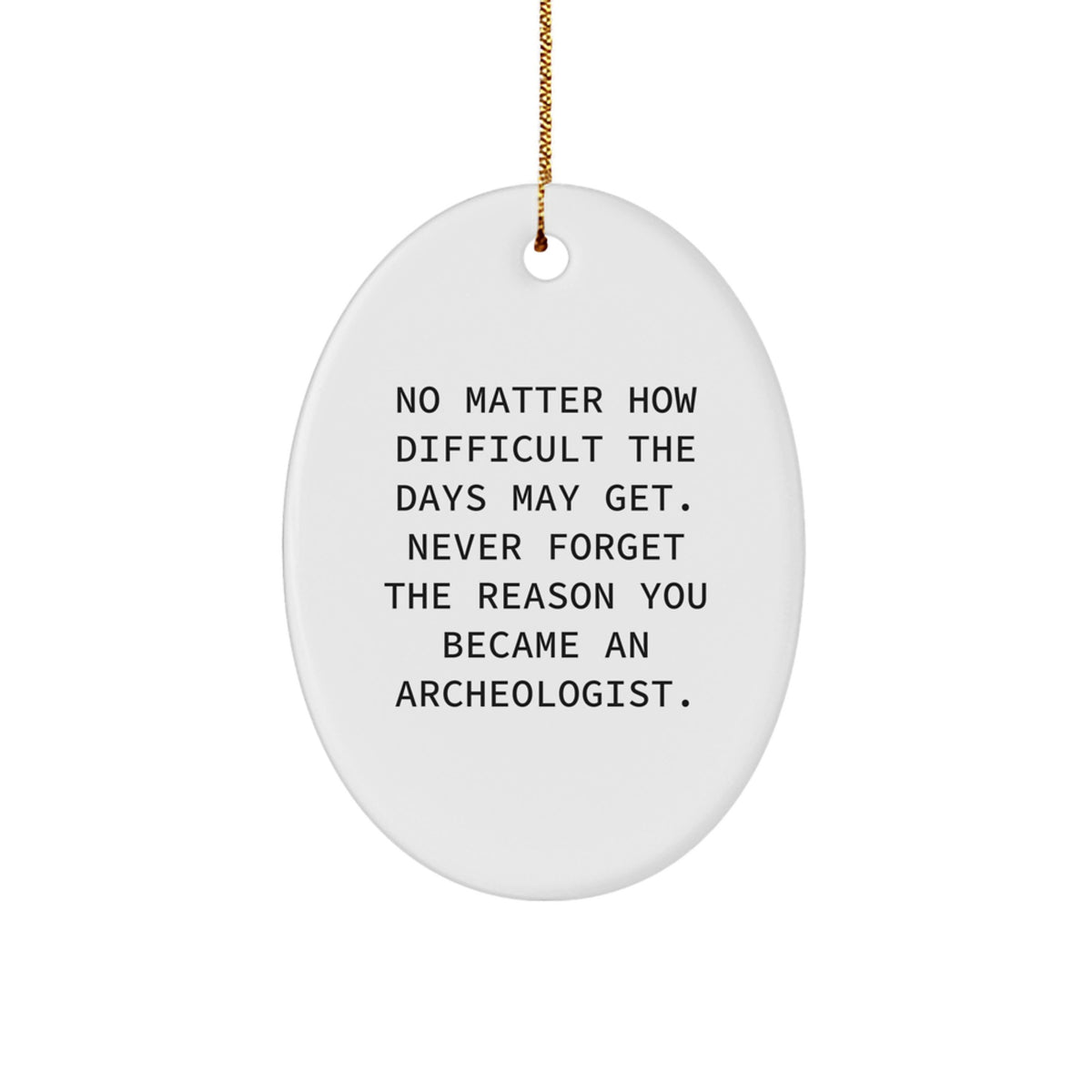 Archeologist Oval Ornament Inspirational Quote Gifts from Family for Christmas - Image 1