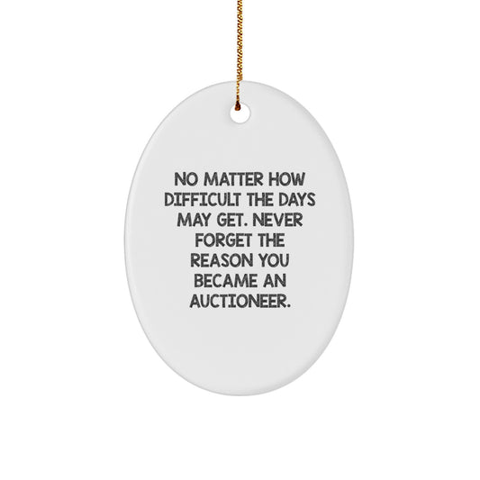 Funny Auctioneer Oval Ornament Gifts for Men from Friends, Unique Christmas Decorations, Inspirational Quote 'No Matter How Difficult The Days May Get.' - Image 1
