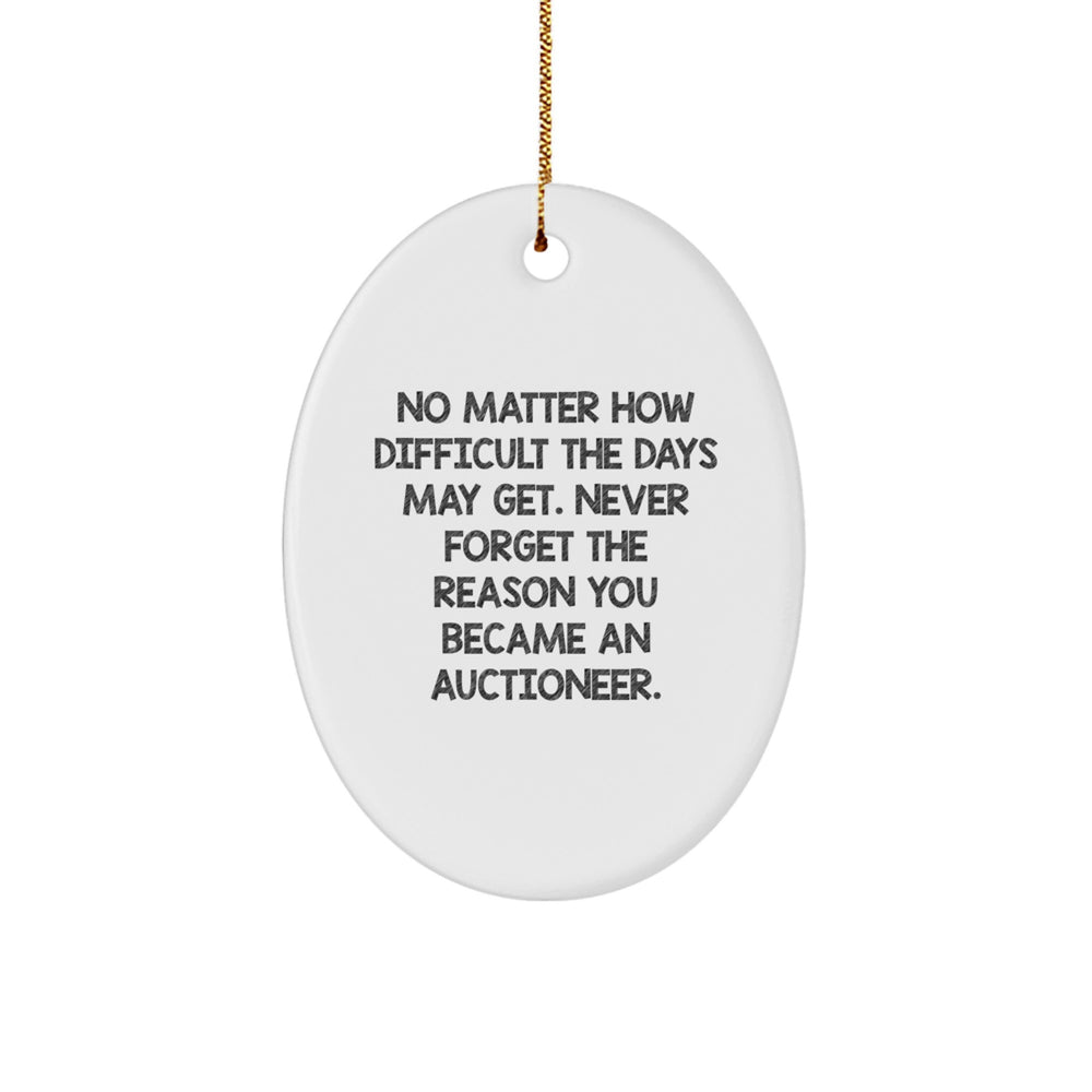 Funny Auctioneer Oval Ornament Gifts for Men from Friends, Unique Christmas Decorations, Inspirational Quote 'No Matter How Difficult The Days May Get.' - Image 1
