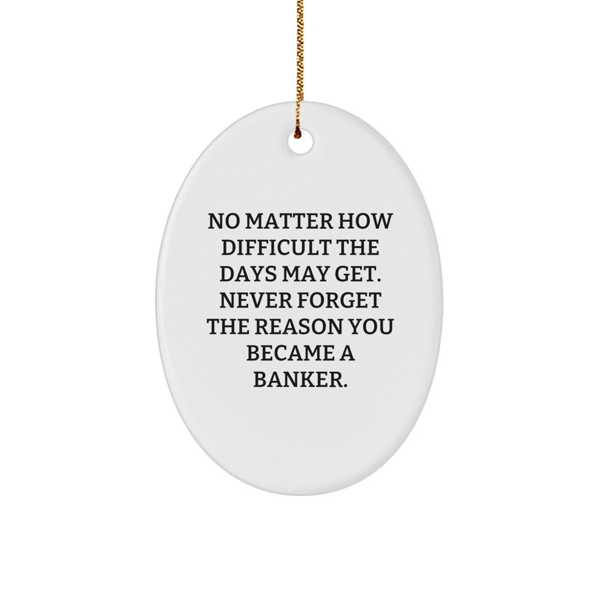 Inspirational Banker Gifts for Men - Oval Ornament with Funny Quote - Gifts from Friends to Family - Christmas Unique Gifts for Him - Image 1