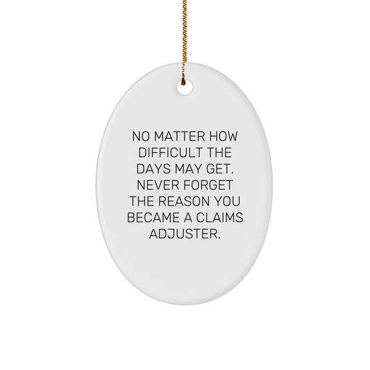 Claims Adjuster Oval Ornament, Funny Quote Gifts for Him, Gifts from Friends, Christmas Unique Gifts for Claims Adjuster - Image 1
