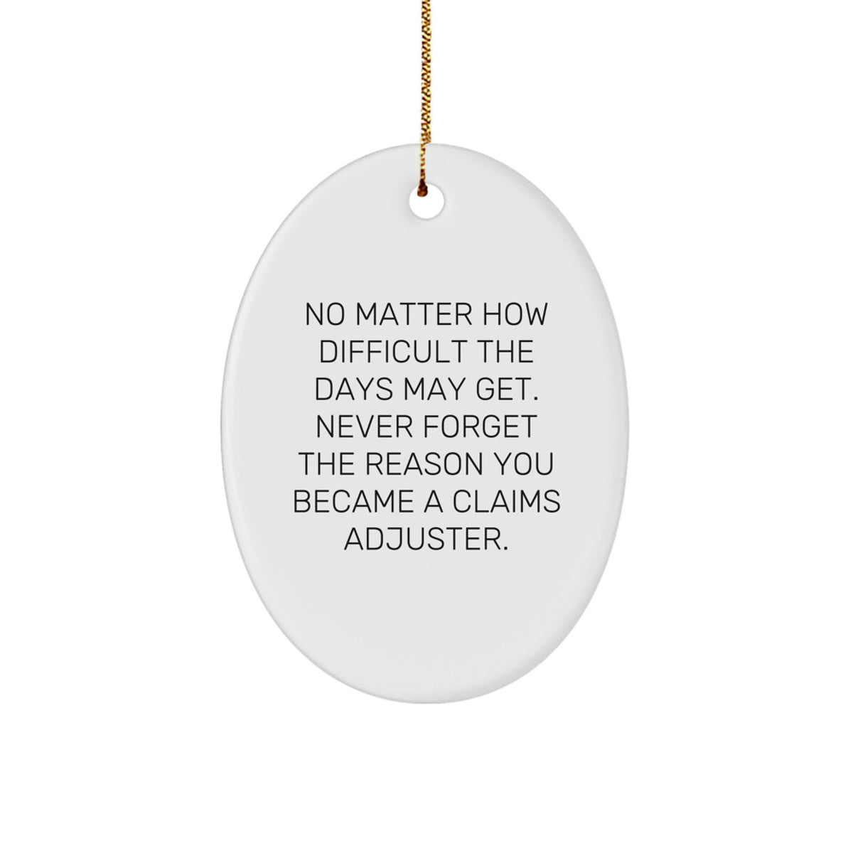Claims Adjuster Oval Ornament, Funny Quote Gifts for Him, Gifts from Friends, Christmas Unique Gifts for Claims Adjuster - Image 1