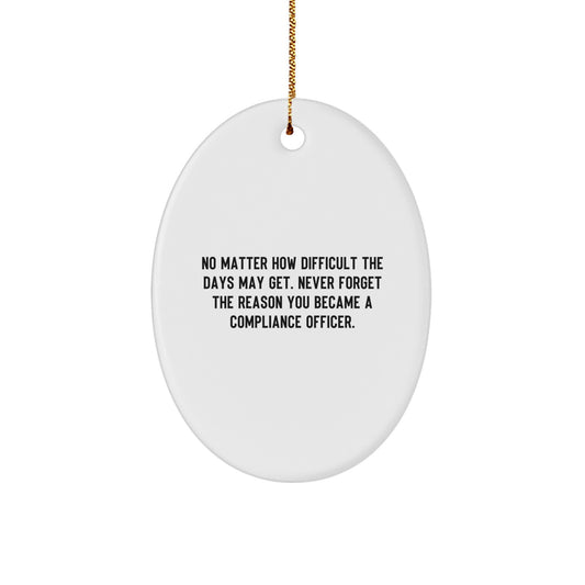 Compliance Officer Gifts for Christmas Oval Ornament Inspiration Quote Funny Humorous Men Women Friends Coworkers Family - Image 1