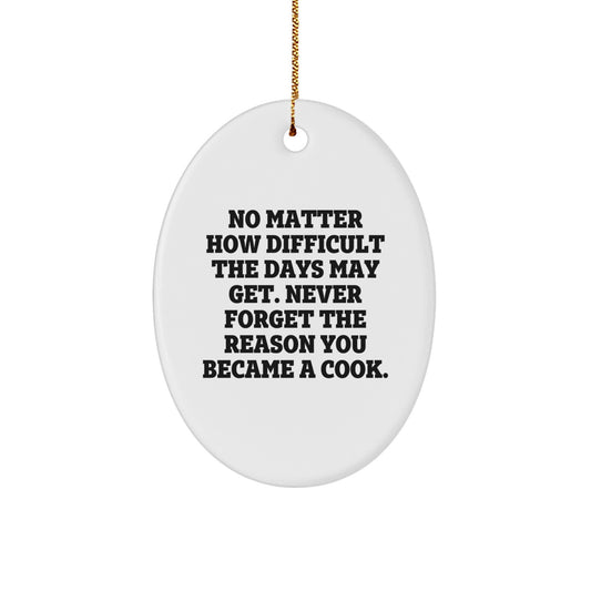 Cook's Inspirational Oval Ornament for Christmas Unique Gifts from Friends to Family, 'Never Forget The Reason You Became A Cook', Oval Shape, White Color, Festive Gold Cord - Image 1