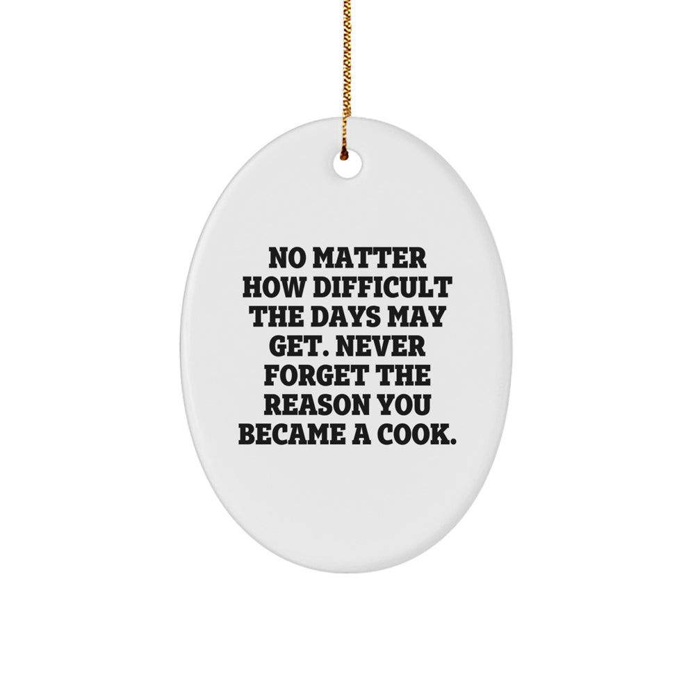 Cook's Inspirational Oval Ornament for Christmas Unique Gifts from Friends to Family, 'Never Forget The Reason You Became A Cook', Oval Shape, White Color, Festive Gold Cord - Image 1