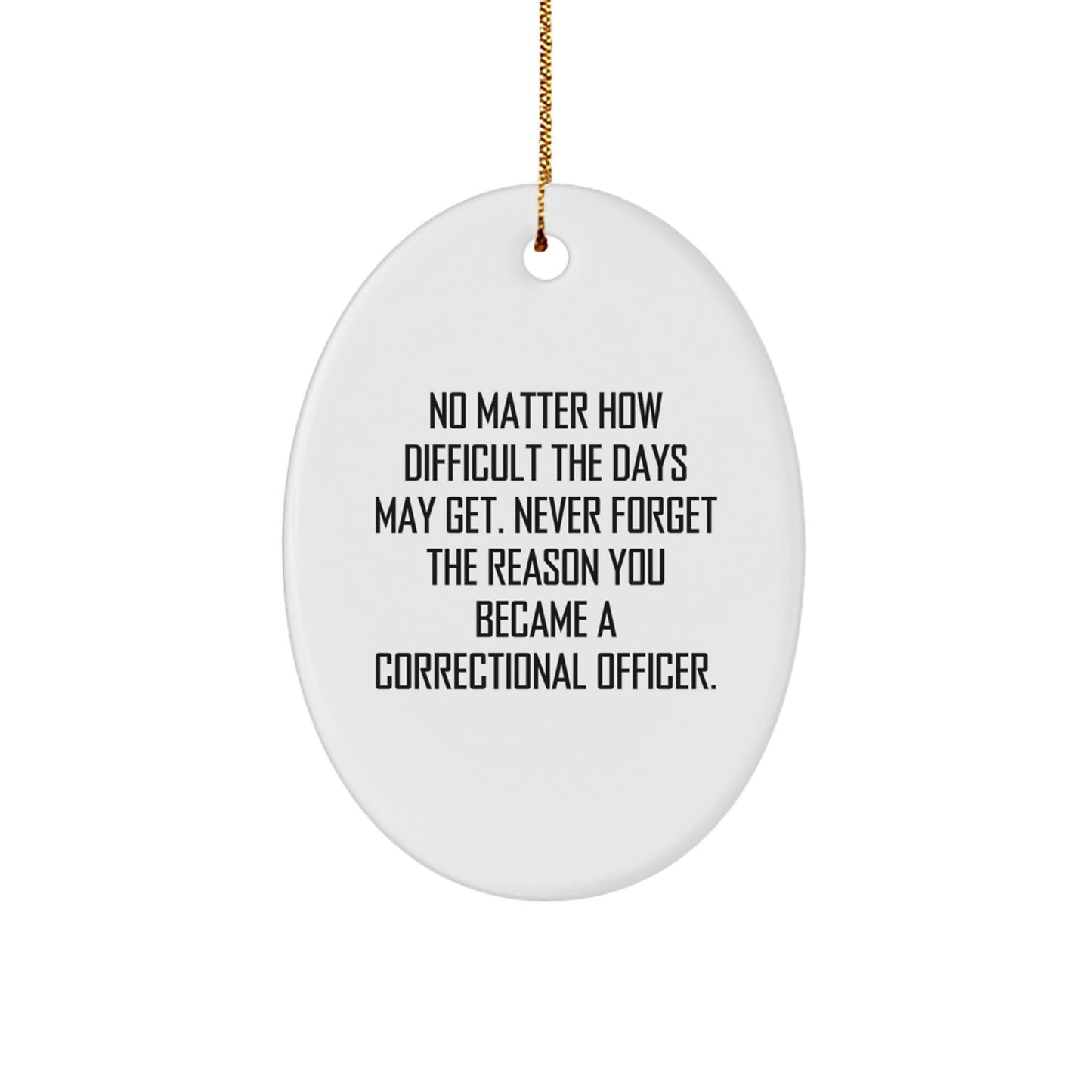 Correctional Officer Gifts, Inspirational Oval Ornament, No Matter How Difficult, Gifts from Friends, Gifts for Correctional Officer Men, Unique Christmas Unique Gifts - Image 1