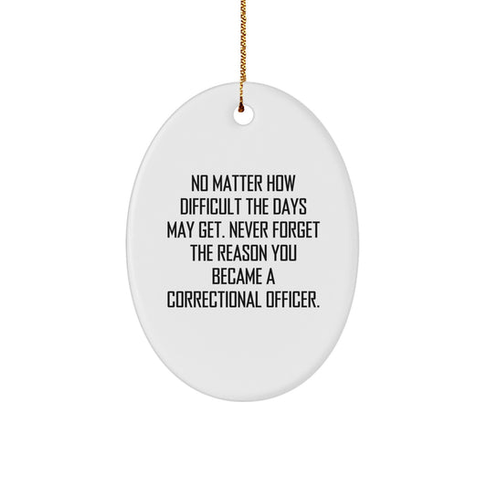 Correctional Officer Gifts, Inspirational Oval Ornament, No Matter How Difficult, Gifts from Friends, Gifts for Correctional Officer Men, Unique Christmas Unique Gifts - Image 1